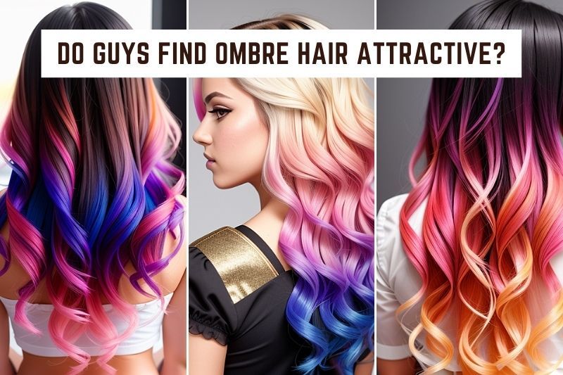 Do Guys Find Ombre Hair Attractive? (Explained & Answered!)